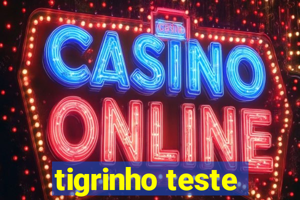 tigrinho teste